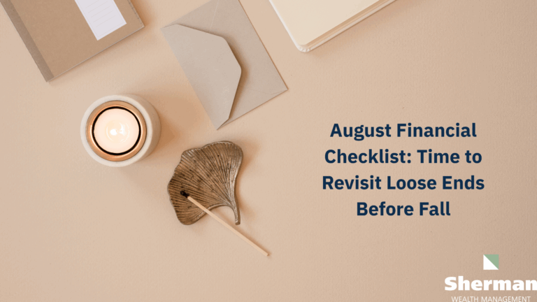 August Financial Checklist: Time to Revisit Loose Ends Before Fall