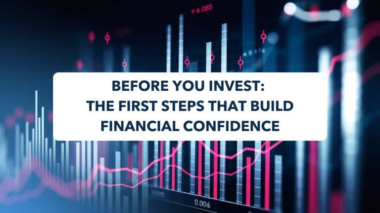Before You Invest: The First Steps That Build Financial Confidence 